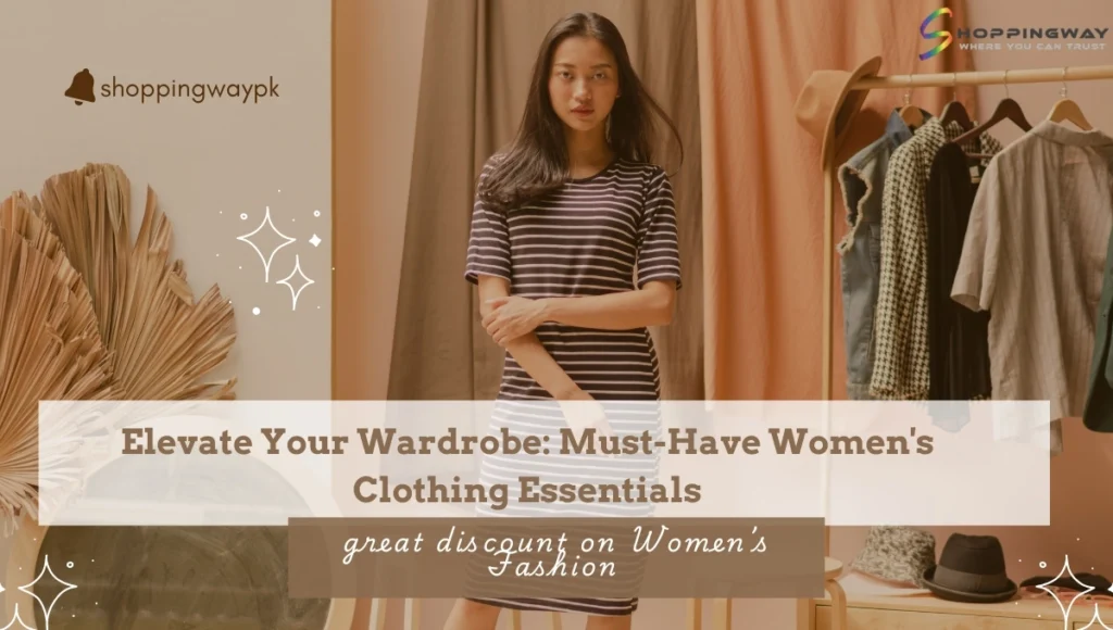 Elevate Your Wardrobe: Must-Have Women's Clothing Essentials